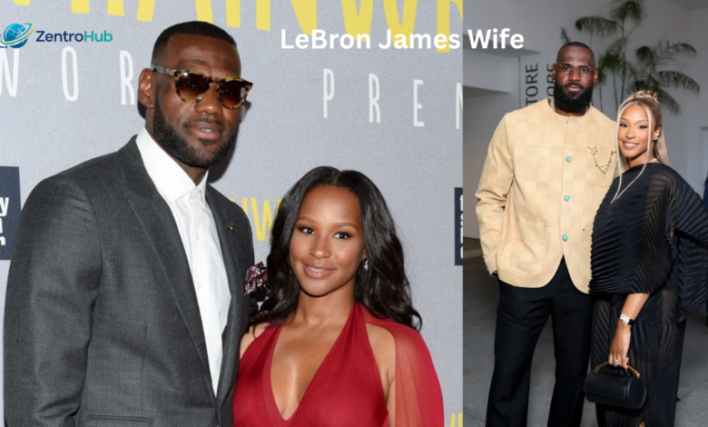 LeBron James Wife